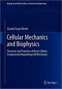 Cellular Mechanics and Biophysics Structure and Function of Basic Cellular Components Regulating ...