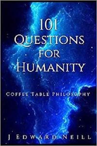 101 Questions for Humanity Coffee Table Philosophy