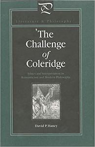 The Challenge of Coleridge Ethics and Interpretation in Romanticism and Modern Philosophy