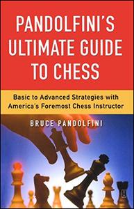 Pandolfini's Ultimate Guide to Chess Basic to Advanced Strategies with America's Foremost Chess I...