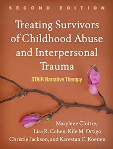Treating Survivors of Childhood Abuse and Interpersonal Trauma, Second Edition STAIR Narrative Th...