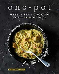 One-Pot Hassle-Free Cooking for the Holidays