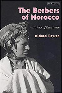The Berbers of Morocco A History of Resistance
