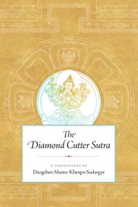 The Diamond Cutter Sutra A Commentary by Dzogchen Master Khenpo Sodargye