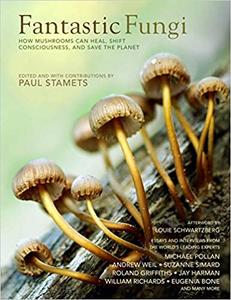 Fantastic Fungi Expanding Consciousness, Alternative Healing, Environmental Impact