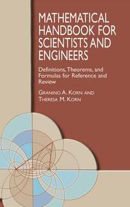 Mathematical Handbook for Scientists and Engineers Definitions, Theorems, and Formulas for Refere...