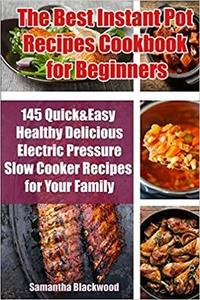 The Best Instant Pot Recipes Cookbook for Beginners