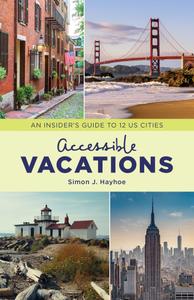 Accessible Vacations An Insider's Guide to 12 US Cities