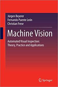 Machine Vision Automated Visual Inspection Theory, Practice and Applications