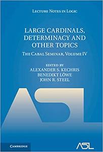 Large Cardinals, Determinacy and Other Topics, 4th Edition