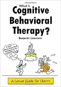What is Cognitive Behavioral Therapy A Casual Guide for Clients