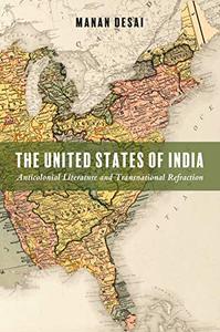 The United States of India Anticolonial Literature and Transnational Refraction