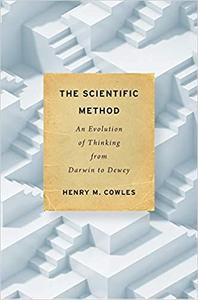 The Scientific Method An Evolution of Thinking from Darwin to Dewey