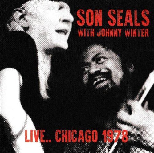 Son Seals With Johnny Winter &#8206;- Live.. Chicago 1978 (2017) [lossless]