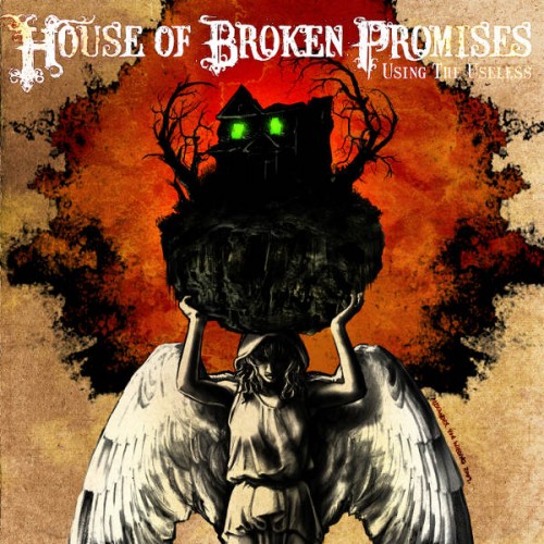 House Of Broken Promises - Using The Useless 2009