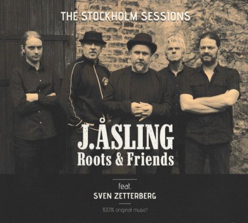J. Asling Roots & Friends - The Stockholm Sessions feat. Sven Zetterberg (2015)  [lossless]