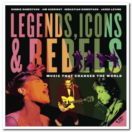 VA - Legends, Icons & Rebels: Music That Changed the World [2CD Set] (2013)