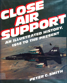 Close Air Support: An Illustrated History, 1914 to the Present