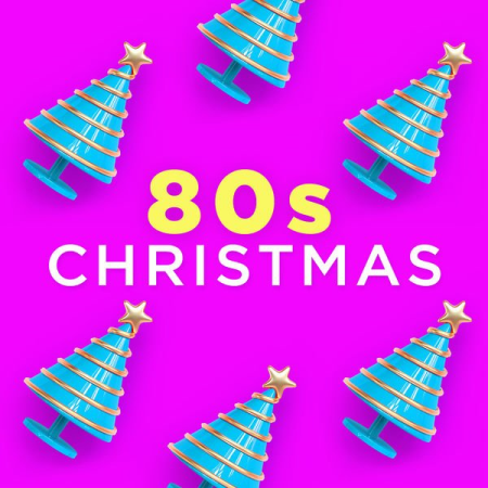 Various Artists - 80s Christmas (Xmas Tunes Made Famous in the Eighties) (2020)