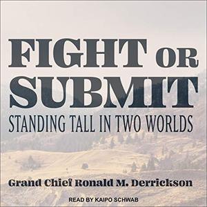 Fight or Submit Standing Tall in Two Worlds [Audiobook]