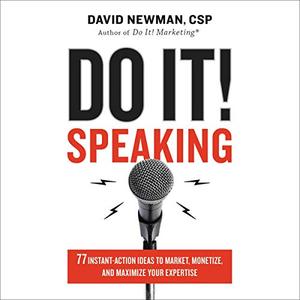 Do It! Speaking 77 Instant-Action Ideas to Market, Monetize, and Maximize Your Expertise [Audiobook]