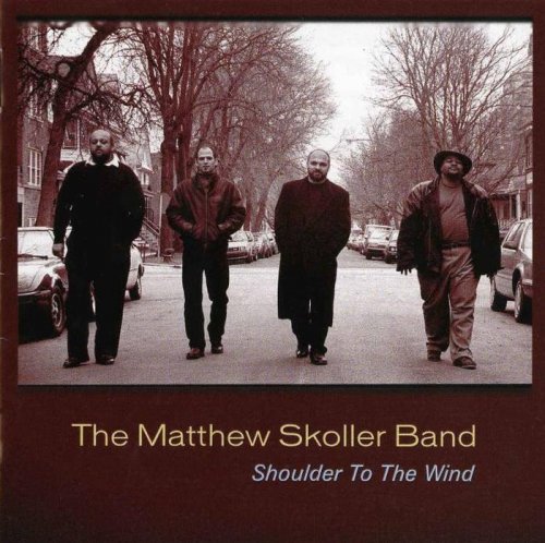 Matthew Skoller Band - Shoulder To The Wind (2002) [lossless]