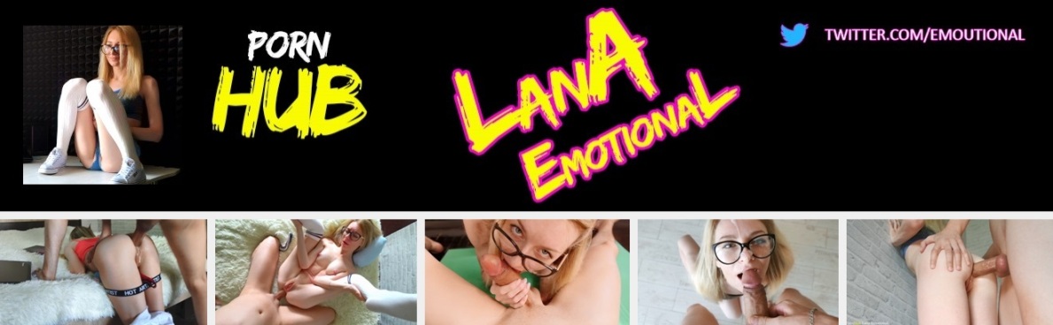 [Pornhub.com / Pornhubpremium.com] (43 ролика) Pack / Lana Emotional UPDATE 10/11/20