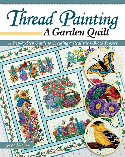 Thread Painting a Garden Quilt: A Step-by-Step Guide to Creating a Realistic 6-Block Project
