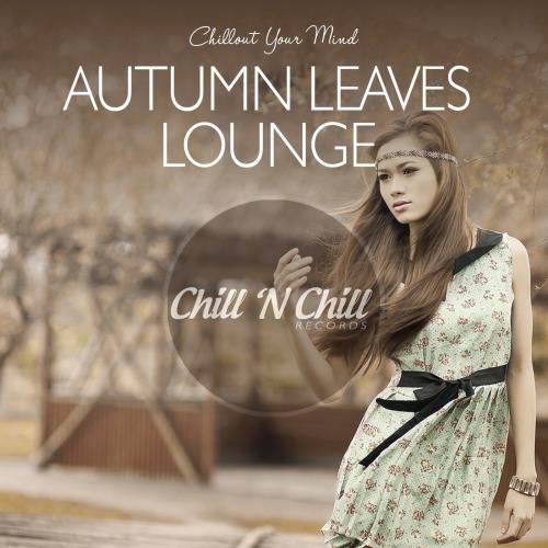 Autumn Leaves Lounge: Chillout Your Mind (2020) FLAC