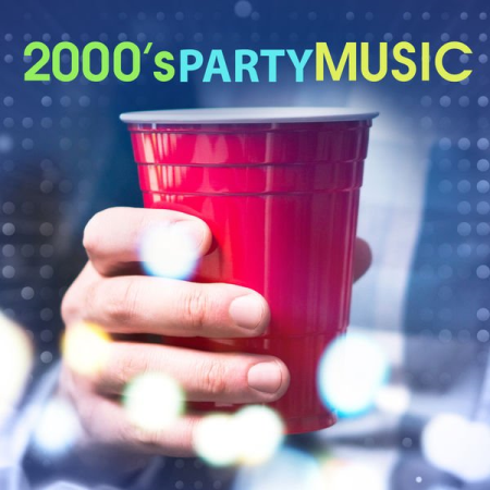 Various Artists - 2000's Party Music (2020)