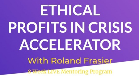 Roland Frasier - Ethical Profits In Crisis Accelerator (E.P.I.C)