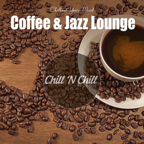 VA - Coffee & Jazz Lounge: Chillout Your Mind (2020)
