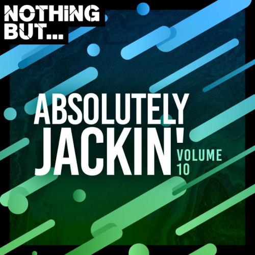 Nothing But... Absolutely Jackin/#039; Vol 10 (2020)