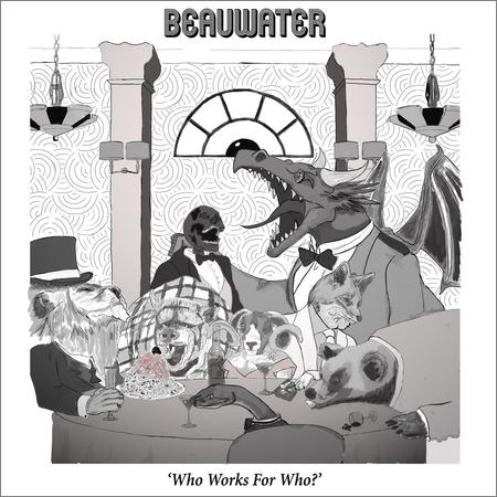 Beauwater  - Who Works for Who (2020)