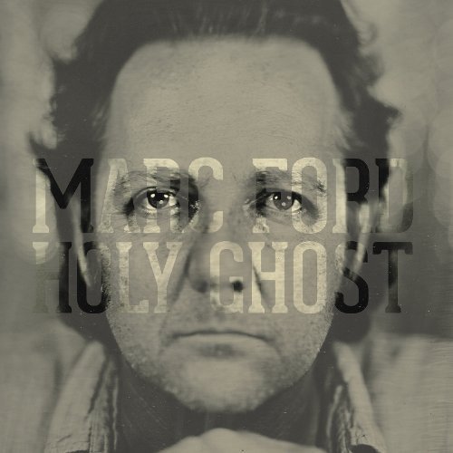 Marc Ford - Holy Ghost (2014)