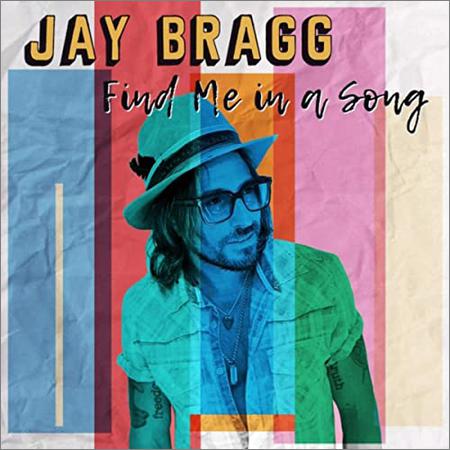 Jay Bragg  - Find Me In A Song  (2020)