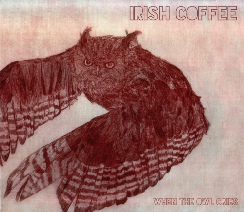 Irish Coffee - When The Owl Cries 2015 (Lossless)
