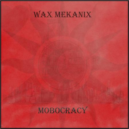 Wax Mekanix  - Mobocracy  (2020)