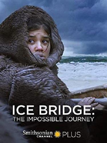 Ледовый мост / Ice Bridge: The Impossible Journey (2017) DVB