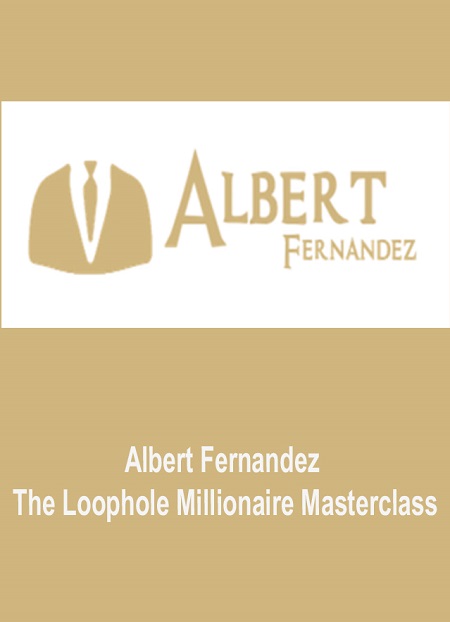 Albert Fernandez - The Loophole Millionaire