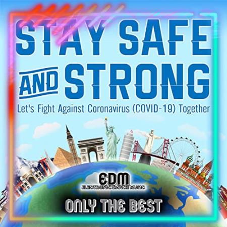 Stay Safe & Strong! (Let's Fight Coronavirus Covid19 Together EDM (Electronic Dance Music)) (2020) 