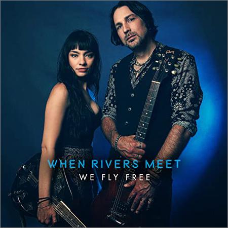 When Rivers Meet  - We Fly Free  (2020)