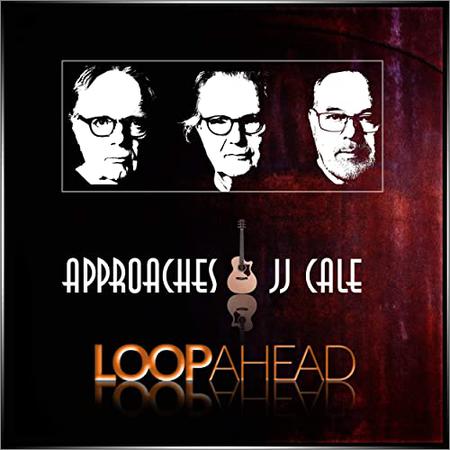 Loopahead  - Approaches JJ Cale  (2020)
