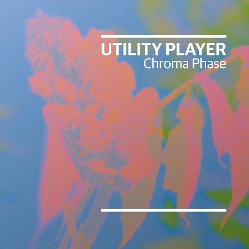 Utility Player - Chroma Phase (2020)