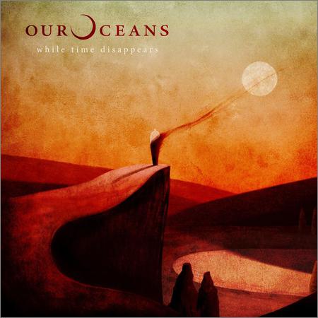 Our Oceans - While Time Disappears (2020)
