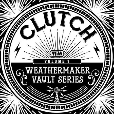 Clutch - The Weathermaker Vault Series, Vol. I (2020)