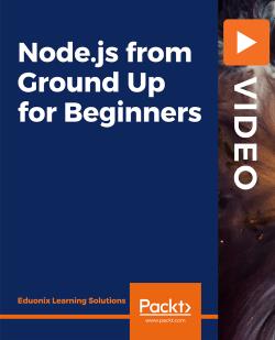 Node.js from Ground Up for Beginners