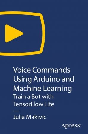 Voice Commands Using Arduino and Machine Learning Train a Bot with TensorFlow Lite