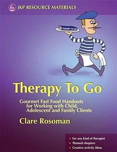 Therapy To Go Gourmet Fast Food Handouts for Working With Child, Adolescent and Family Clients