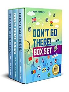 The Don't Go There Omnibus E-book Box Set a laugh-out-loud series of travel memoirs about unusual...